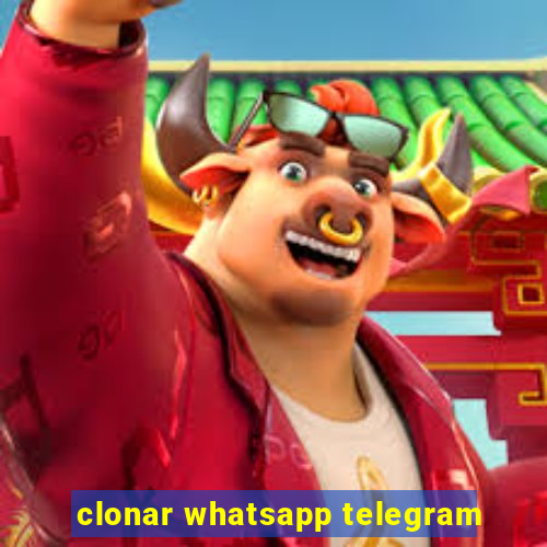 clonar whatsapp telegram